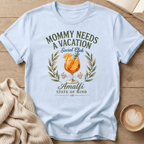 Mommy Needs a Vacation T-Shirt