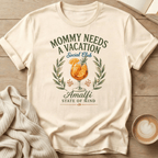 Mommy Needs a Vacation T-Shirt