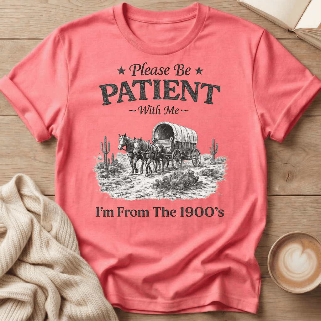 Please Be Patient With Me T‑Shirt – Vintage Covered Wagon 1900s Retro Tee