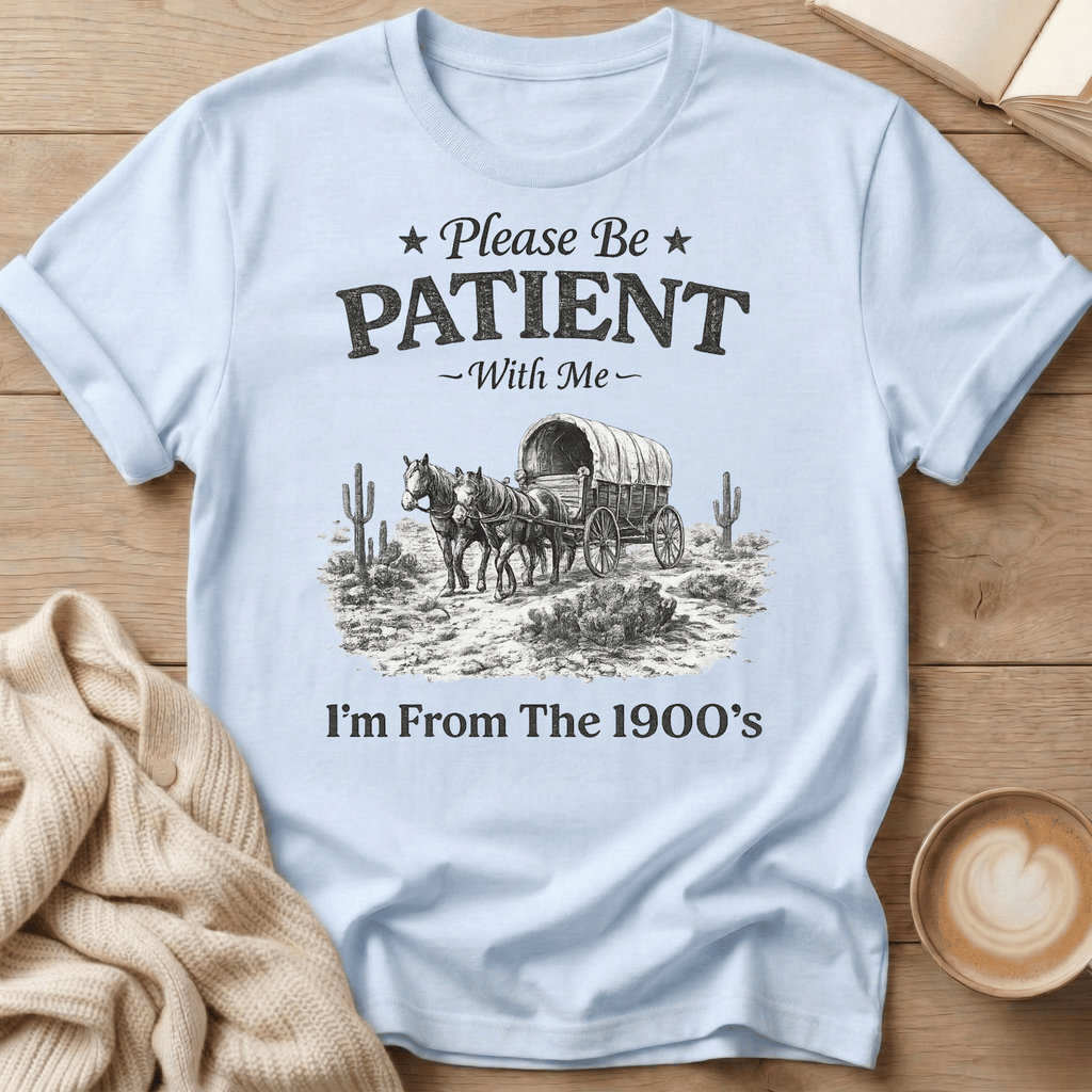 Please Be Patient With Me T‑Shirt – Vintage Covered Wagon 1900s Retro Tee