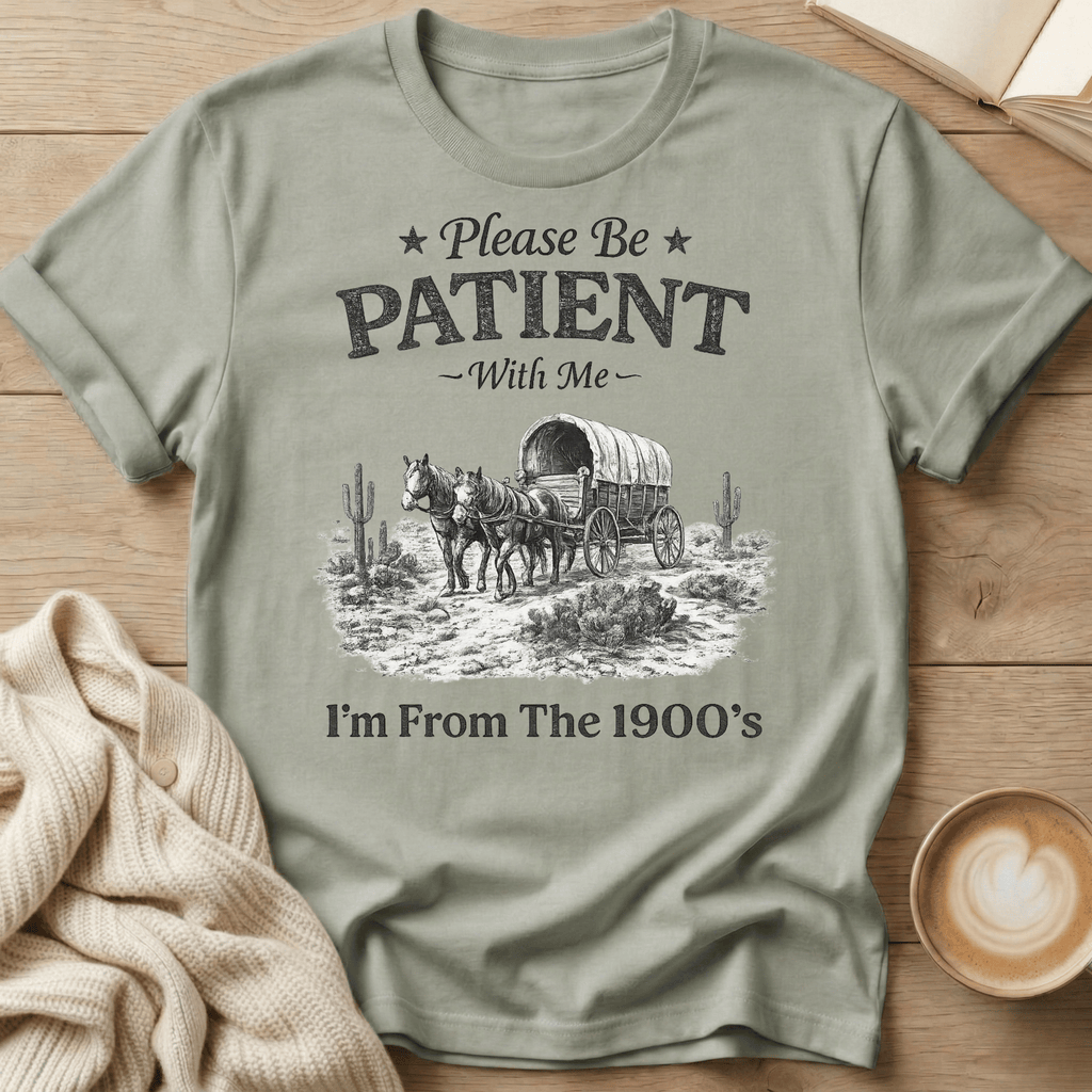 Please Be Patient With Me T‑Shirt – Vintage Covered Wagon 1900s Retro Tee