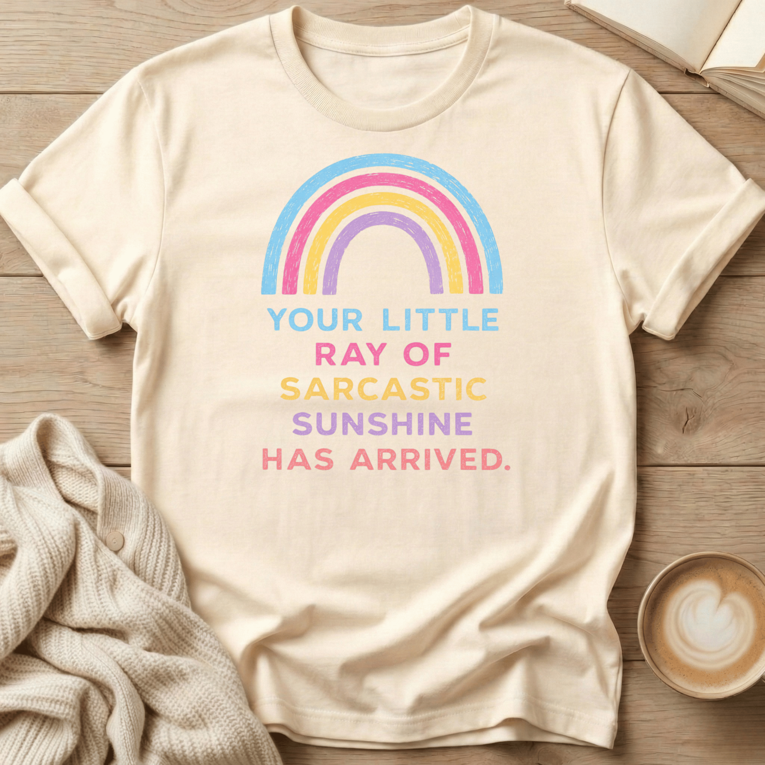 Your Little Ray of Sarcastic Sunshine has Arrived T-Shirt