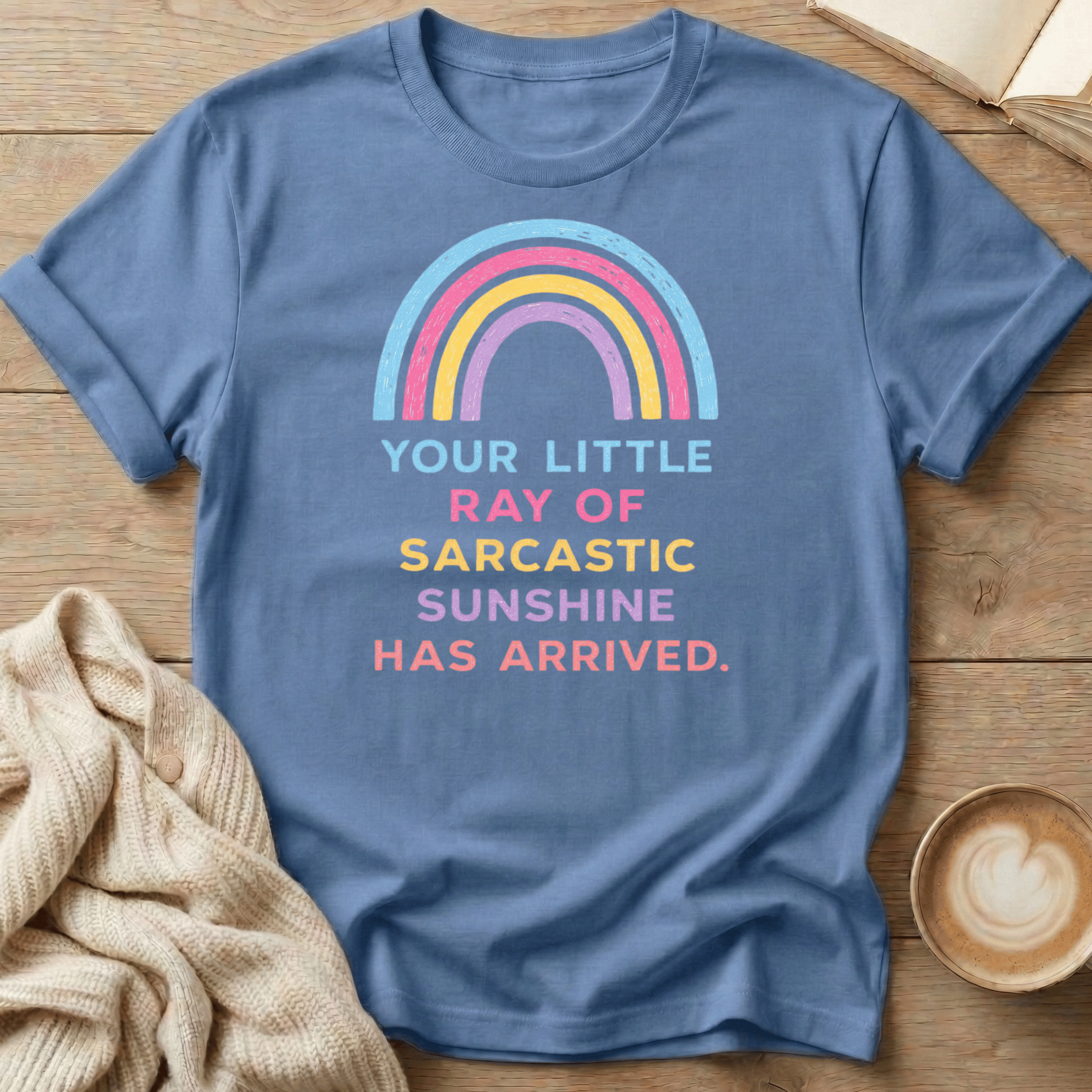 Your Little Ray of Sarcastic Sunshine has Arrived T-Shirt