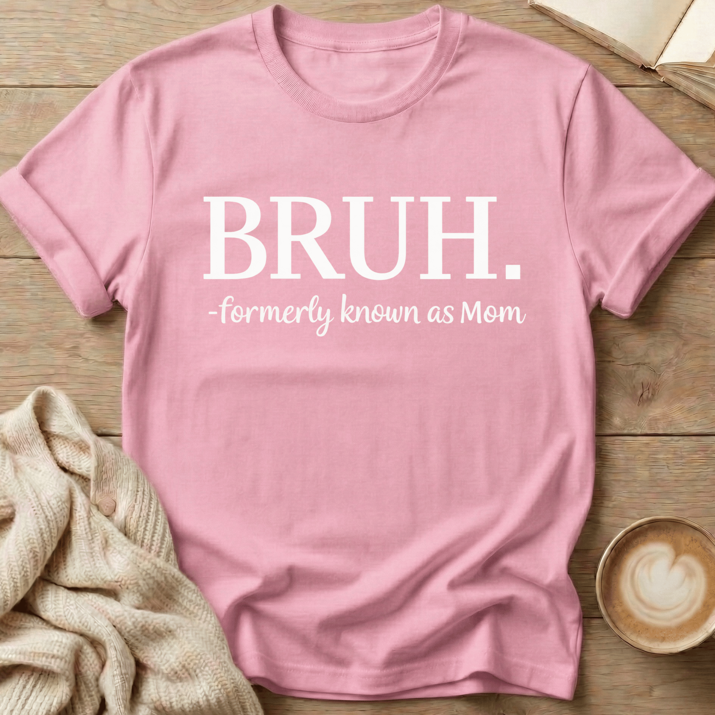 Bruh - Formerly Known as Mom T-Shirt