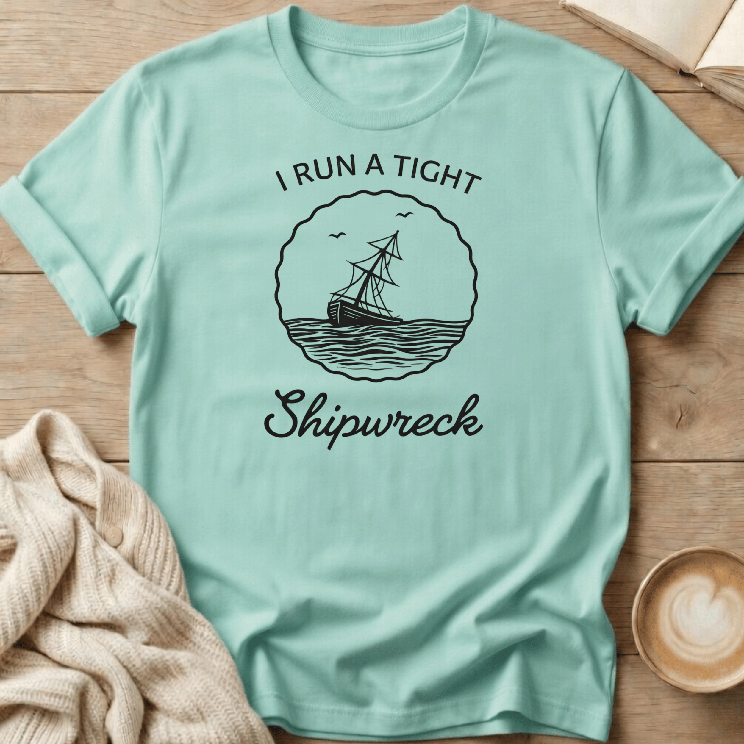 I Run a Tight Shipwreck - T-Shirt