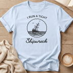 I Run a Tight Shipwreck - T-Shirt