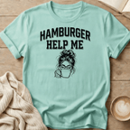 Hamburger Help Me T-Shirt - Messy Bun Graphic Tee