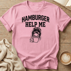 Hamburger Help Me T-Shirt - Messy Bun Graphic Tee