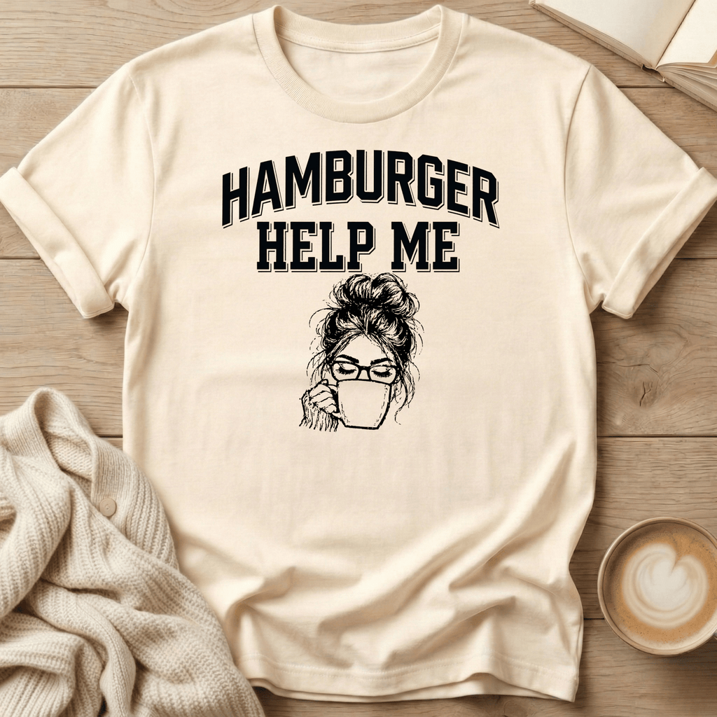Hamburger Help Me T-Shirt - Messy Bun Graphic Tee