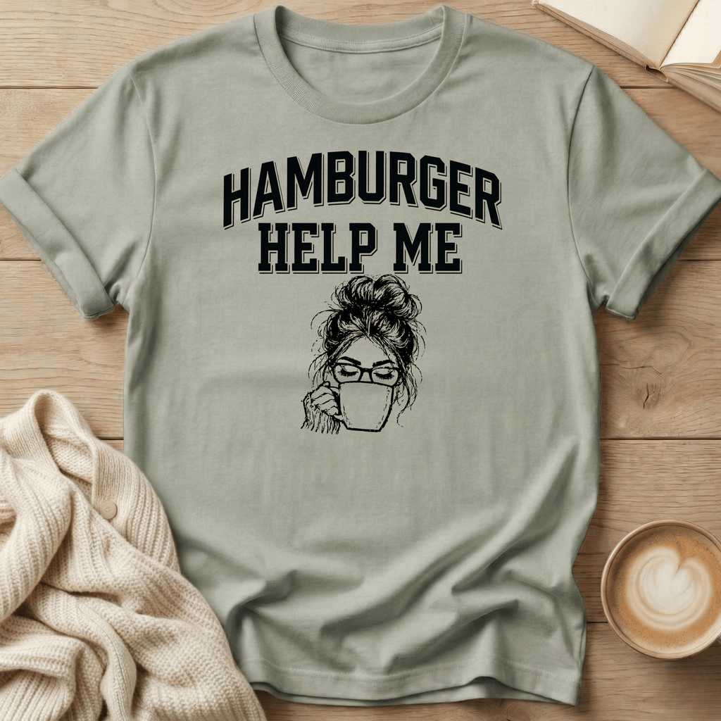 Hamburger Help Me T-Shirt - Messy Bun Graphic Tee