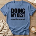 Doing my Best - Which is Not Great T-Shirt