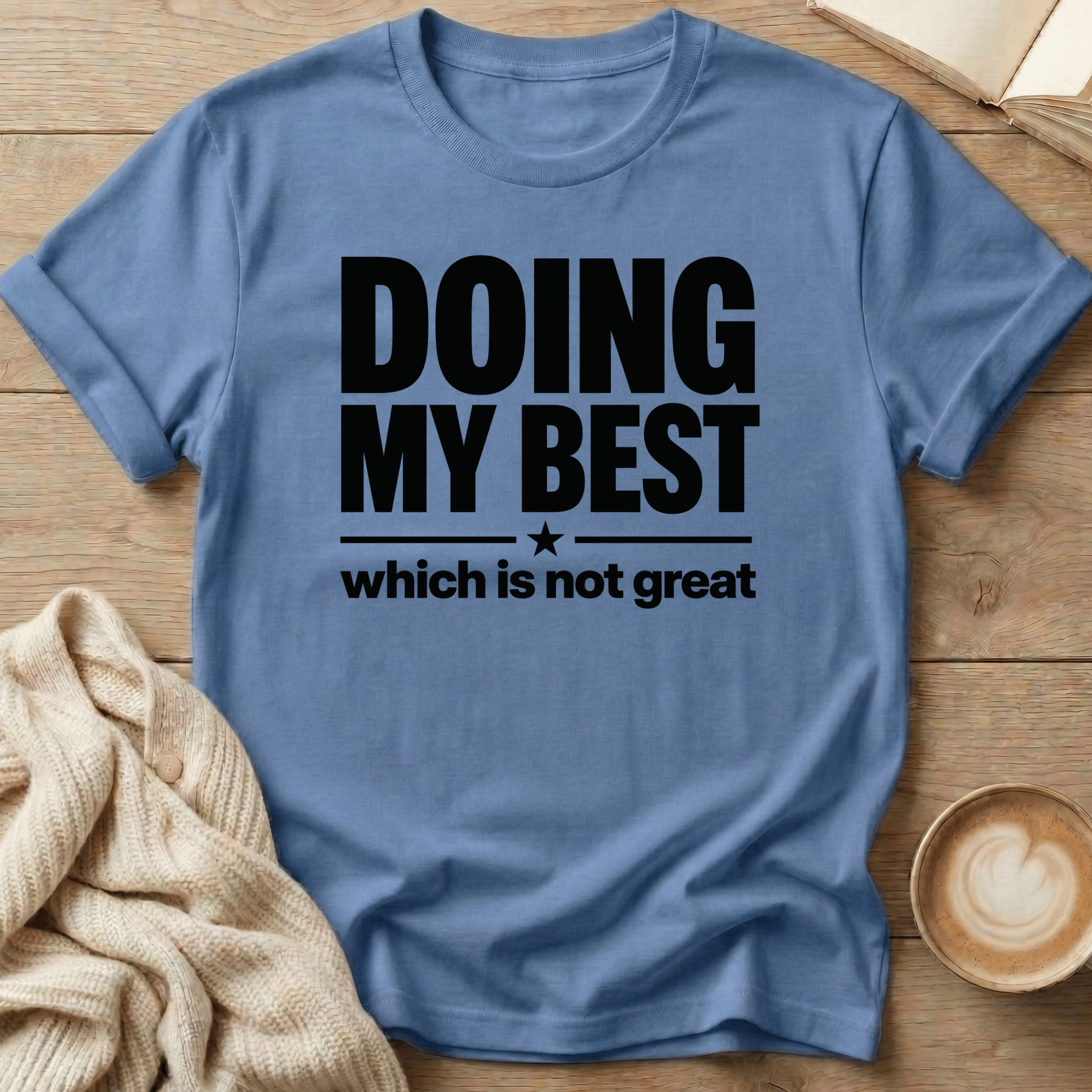 Doing my Best - Which is Not Great T-Shirt