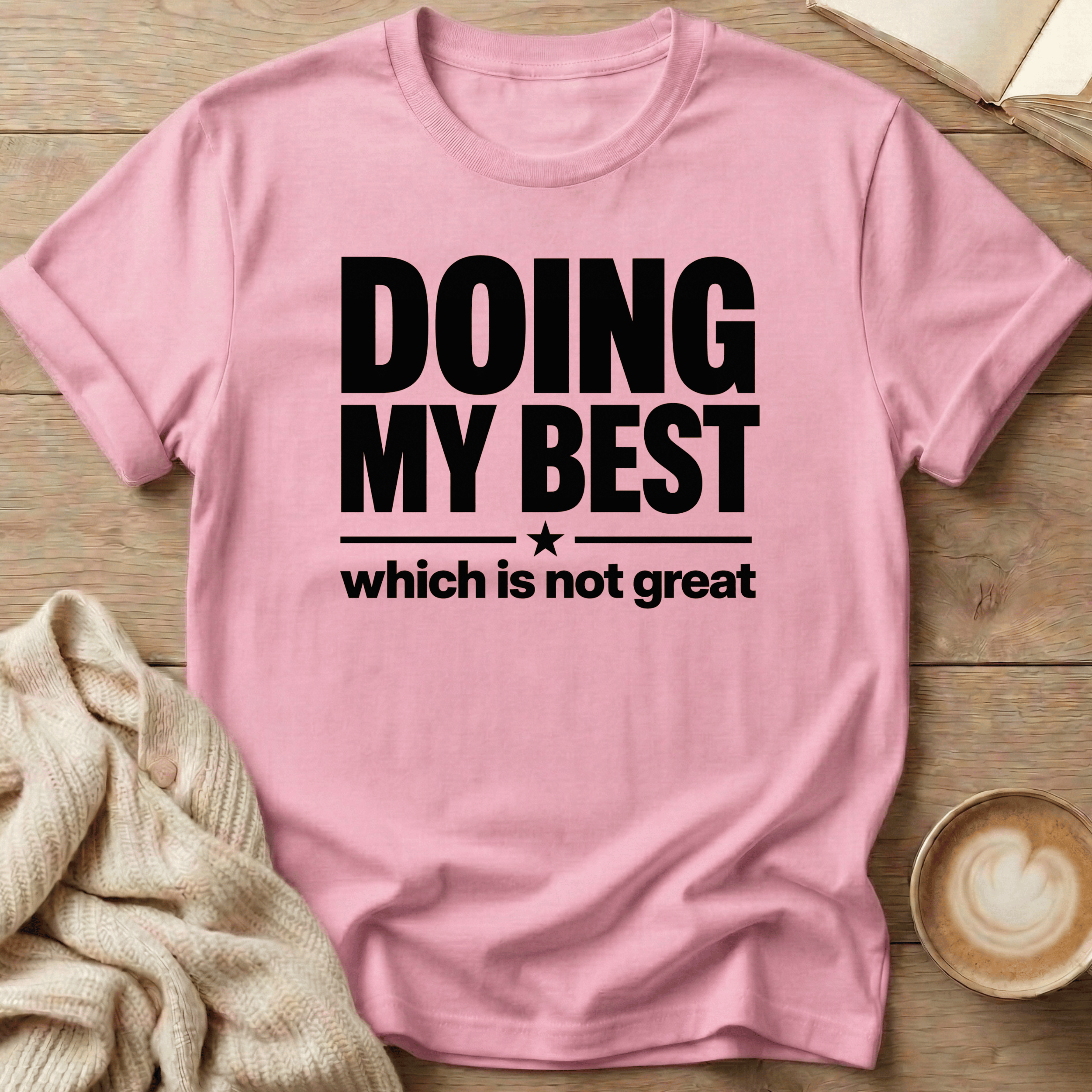 Doing my Best - Which is Not Great T-Shirt