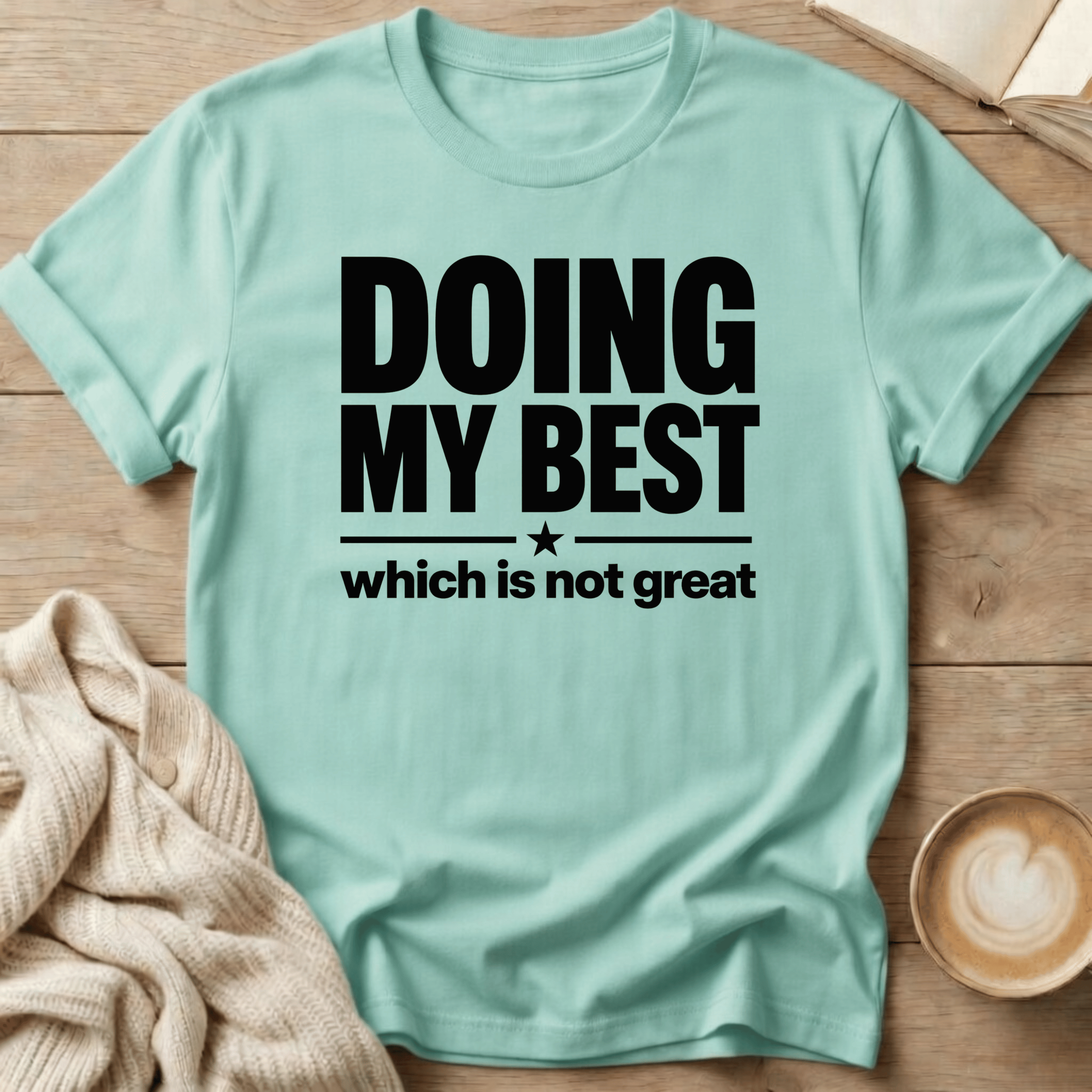 Doing my Best - Which is Not Great T-Shirt