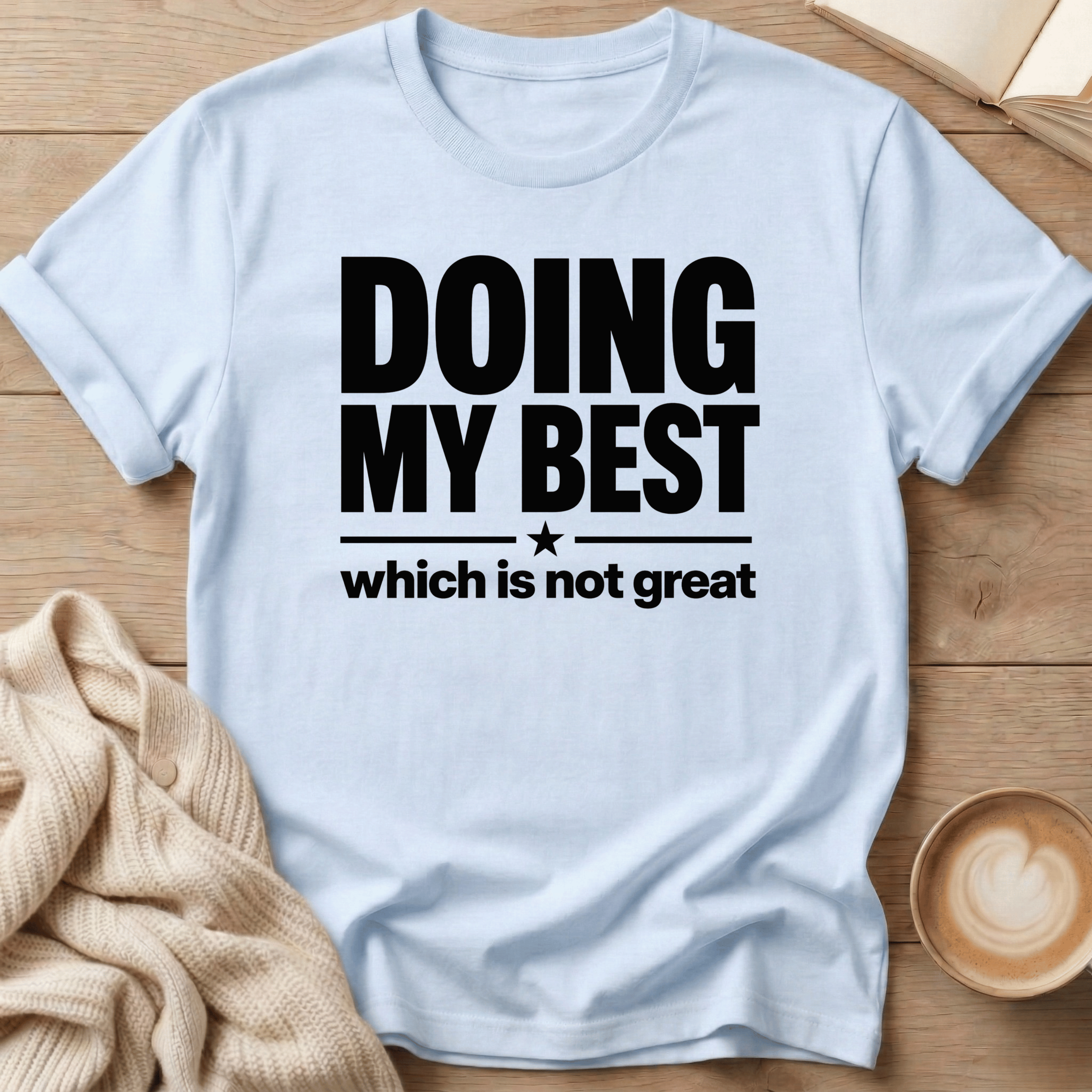 Doing my Best - Which is Not Great T-Shirt