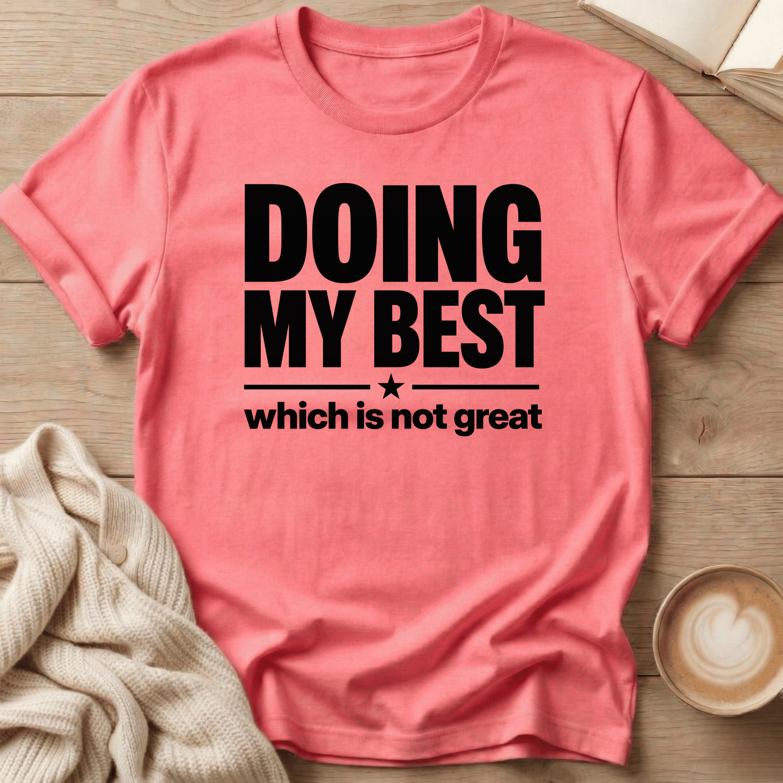 Doing my Best - Which is Not Great T-Shirt