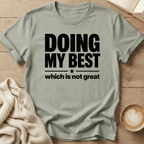 Doing my Best - Which is Not Great T-Shirt