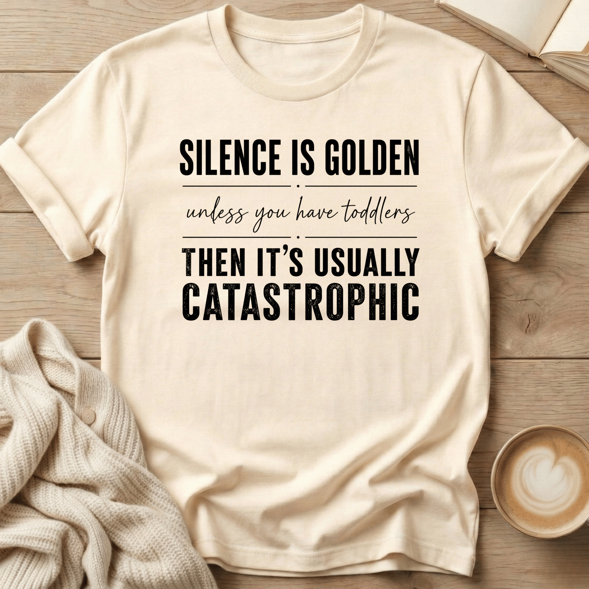 Silence is Golden - Unless You Have Toddlers T-Shirt