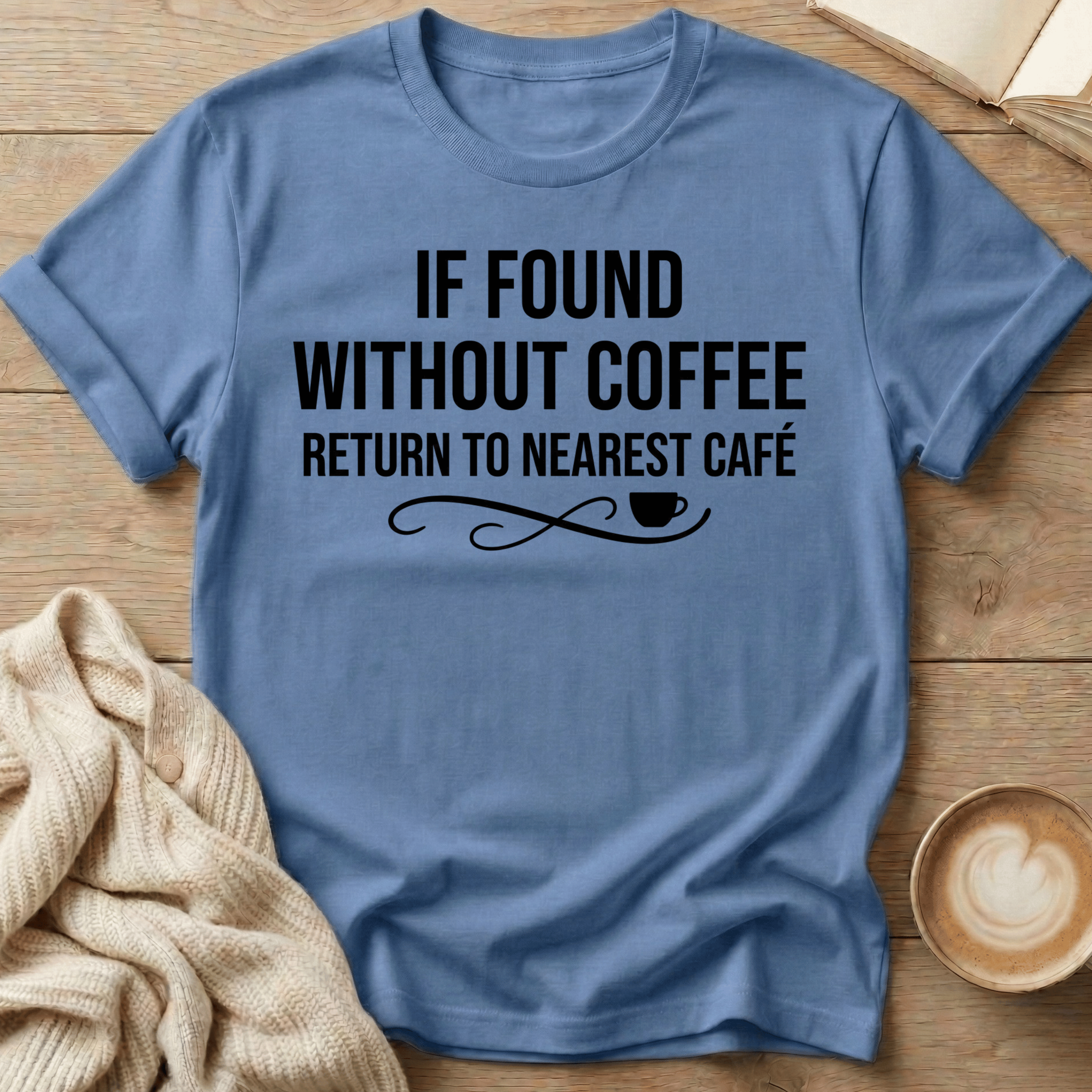 If Found Without Coffee Return to Nearest Café T-Shirt