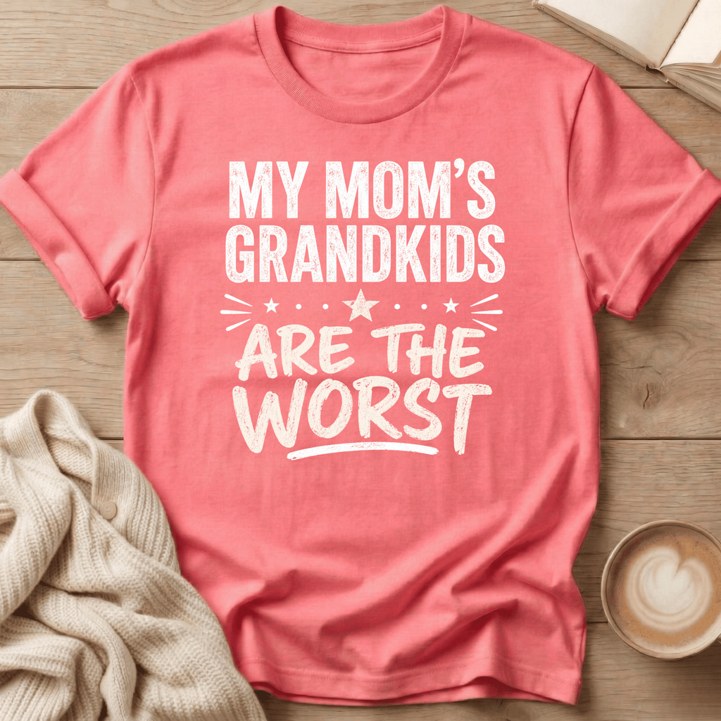 My Mom's Grandkids are the Worst - T-Shirt