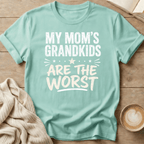 My Mom's Grandkids are the Worst - T-Shirt