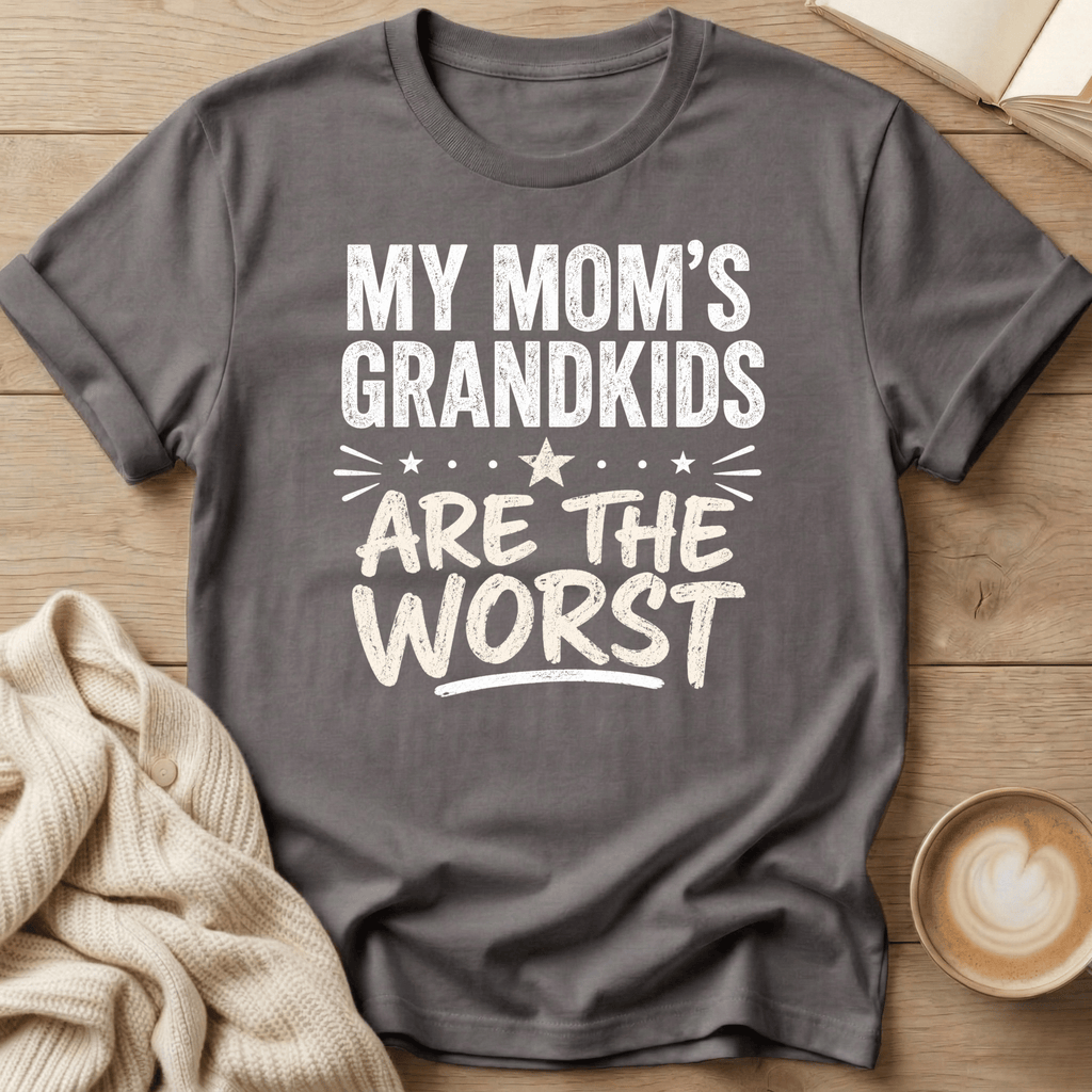 My Mom's Grandkids are the Worst - T-Shirt