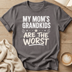 My Mom's Grandkids are the Worst - T-Shirt