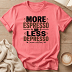 More Espresso Less Depresso - Mom Edition T-Shirt