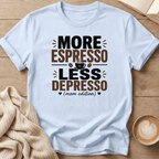 More Espresso Less Depresso - Mom Edition T-Shirt