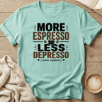 More Espresso Less Depresso - Mom Edition T-Shirt