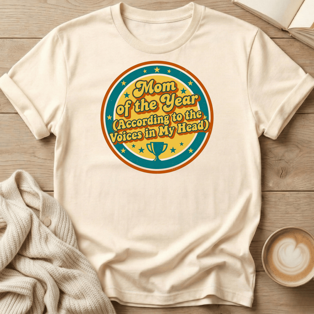 Mom of the Year - According to the Voices in My Head T-Shirt
