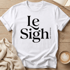 Le Sigh (Tired Mom Club) T-Shirt