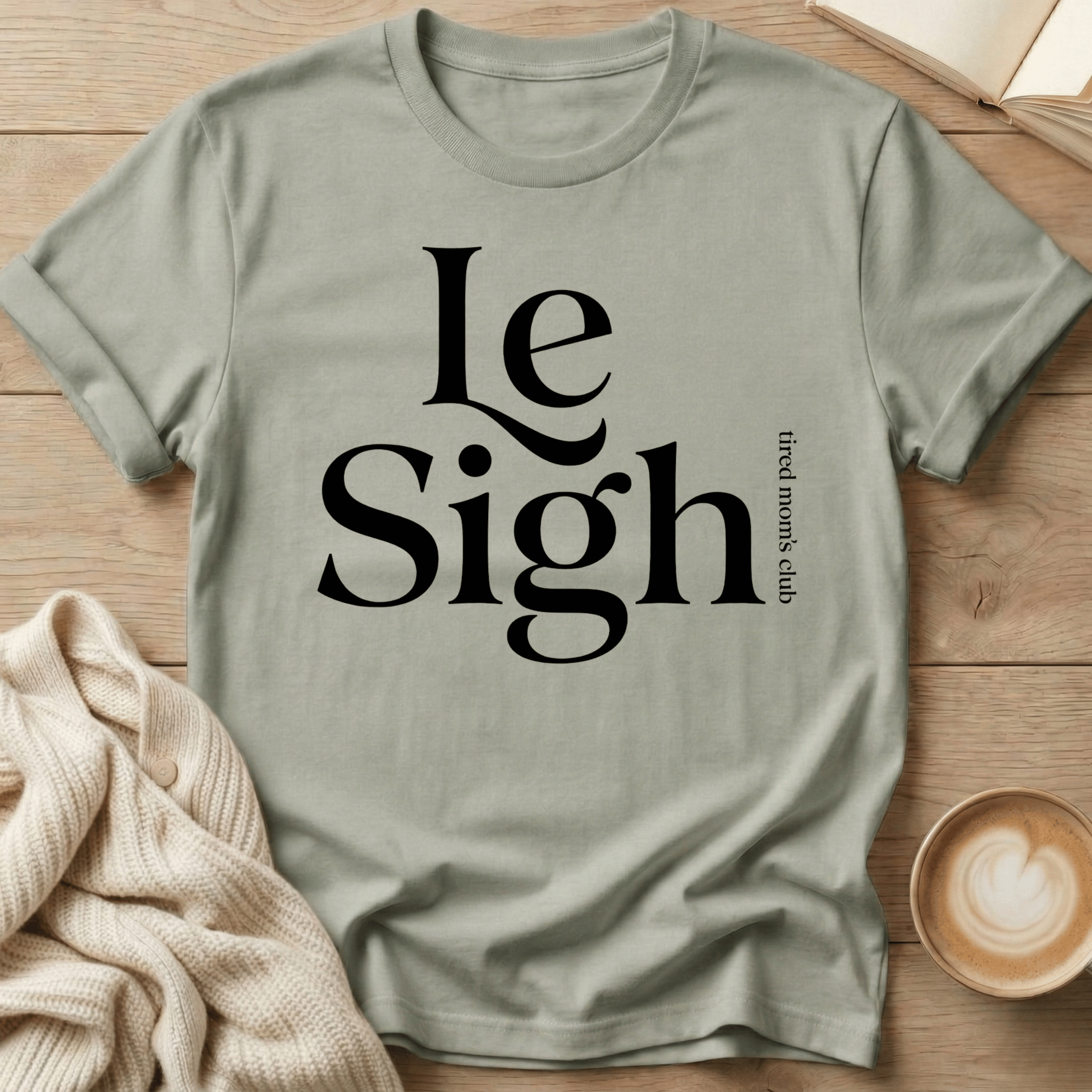 Le Sigh (Tired Mom Club) T-Shirt