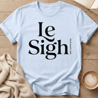 Le Sigh (Tired Mom Club) T-Shirt