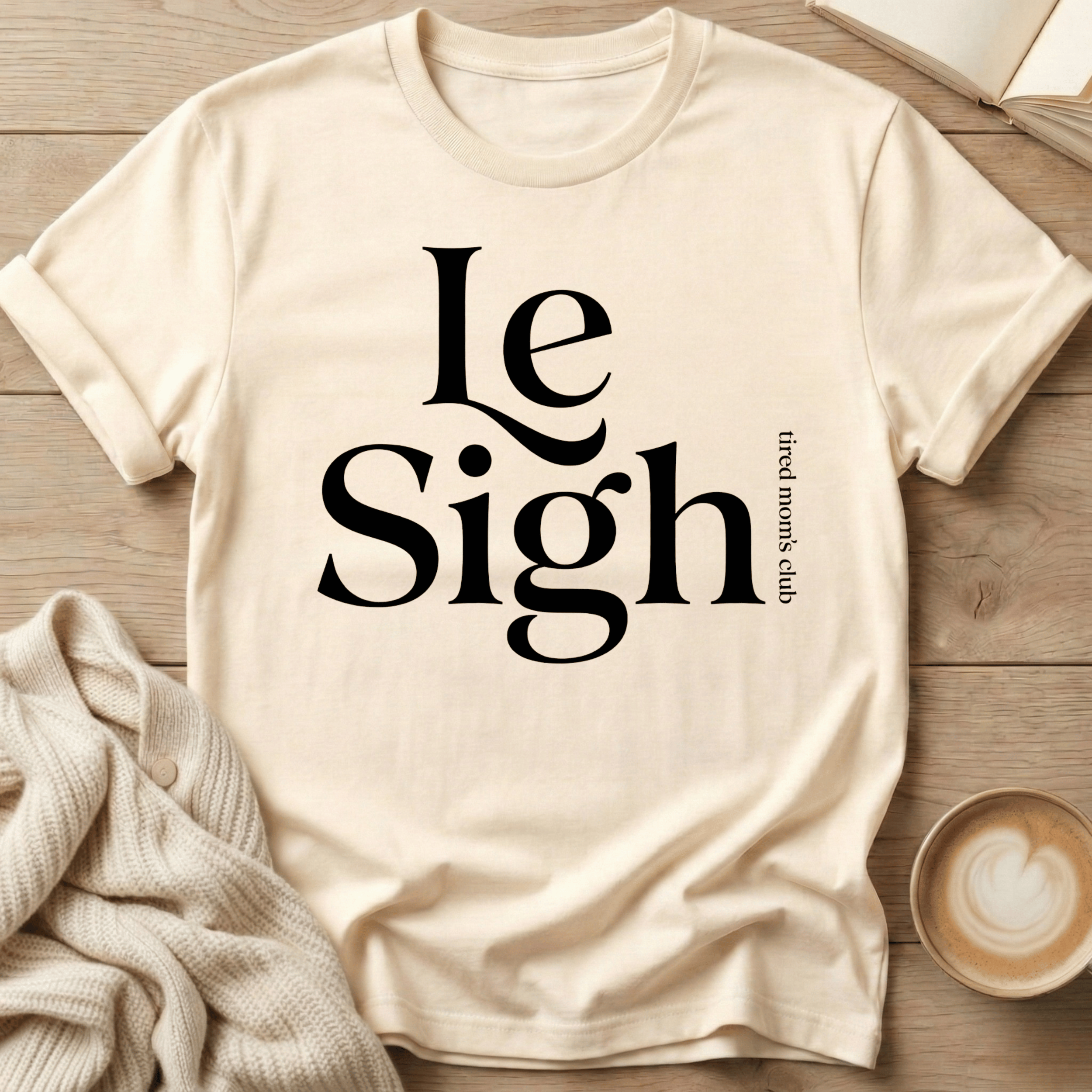Le Sigh (Tired Mom Club) T-Shirt