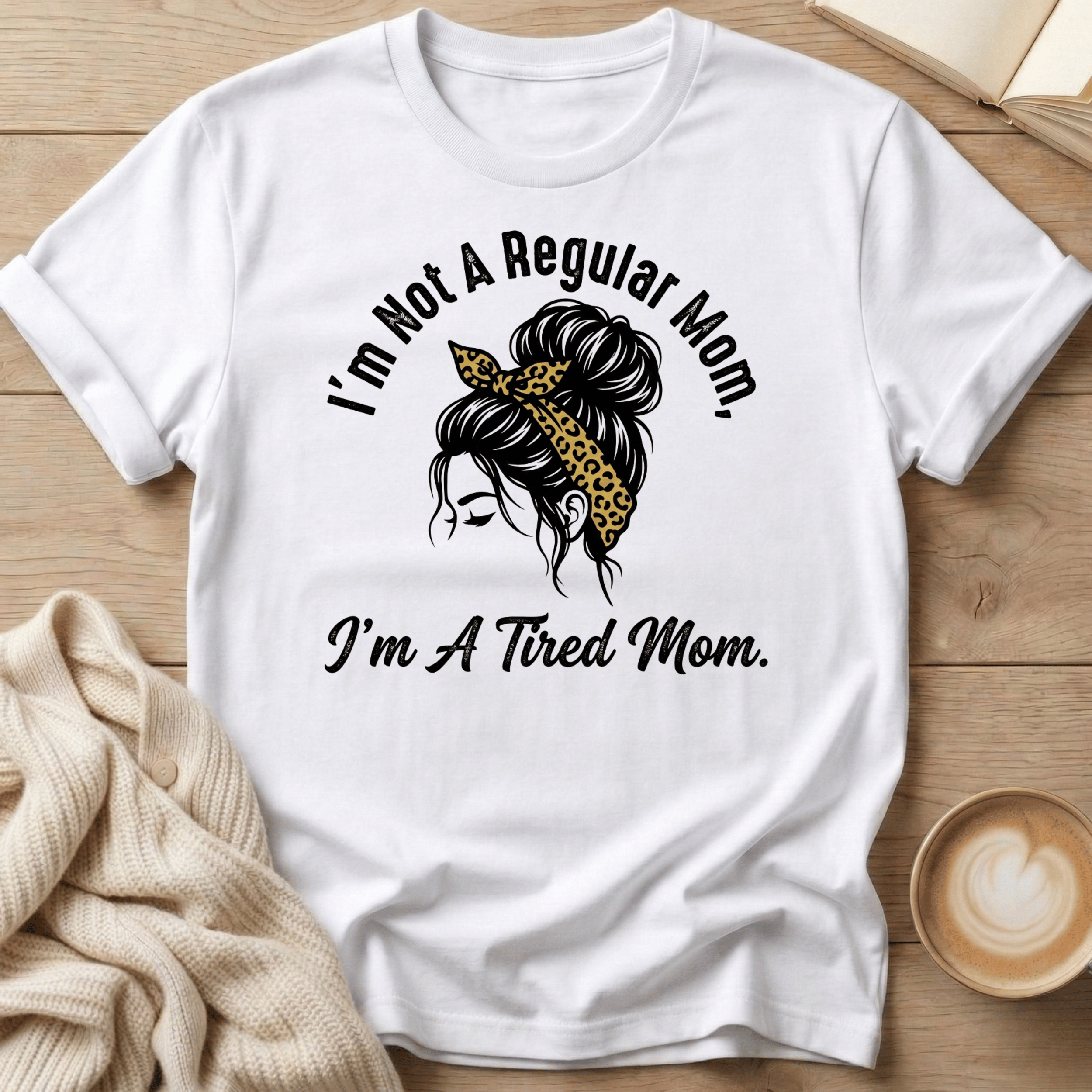 I'm Not a Regular Mom - I'm a Tired Mom T-Shirt