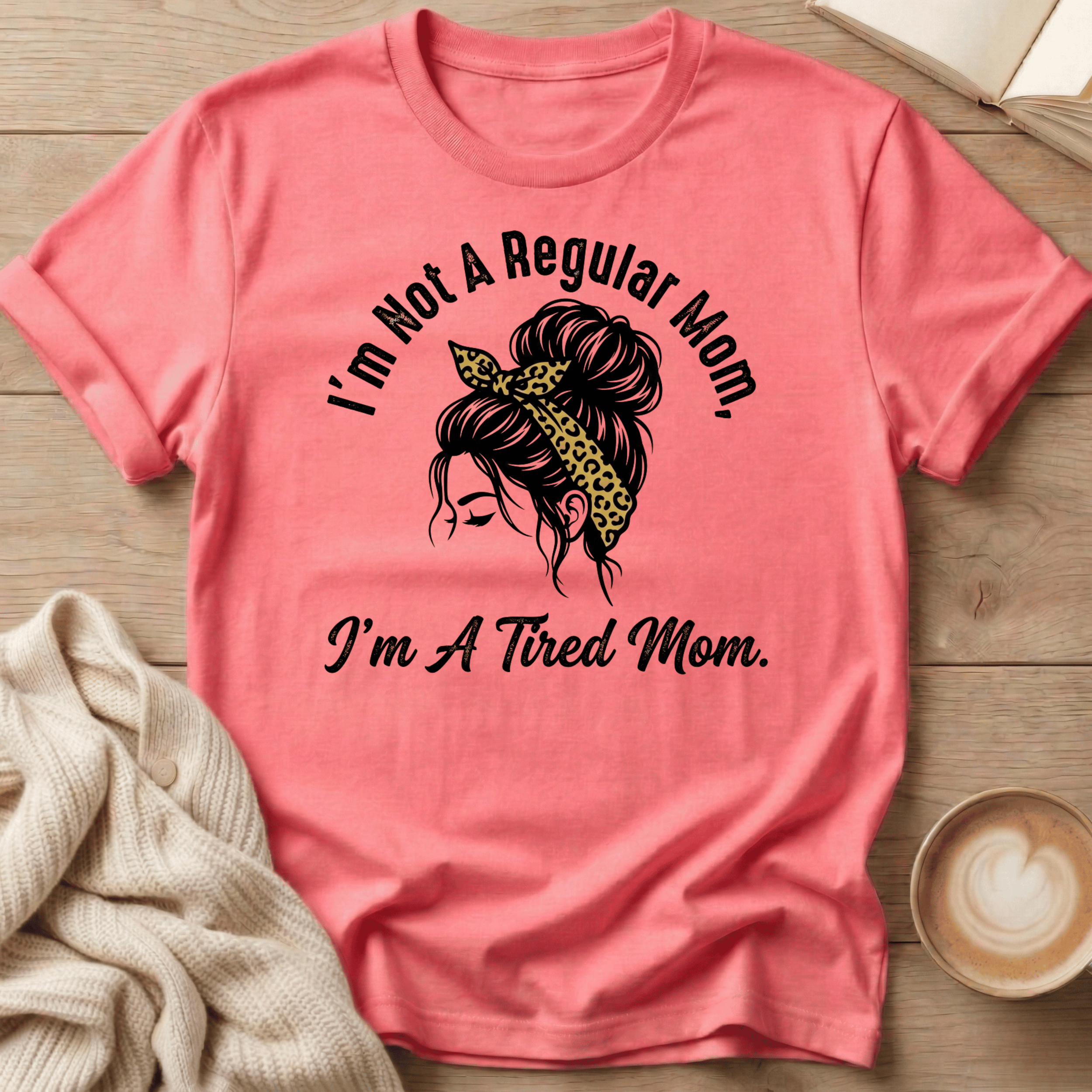 I'm Not a Regular Mom - I'm a Tired Mom T-Shirt