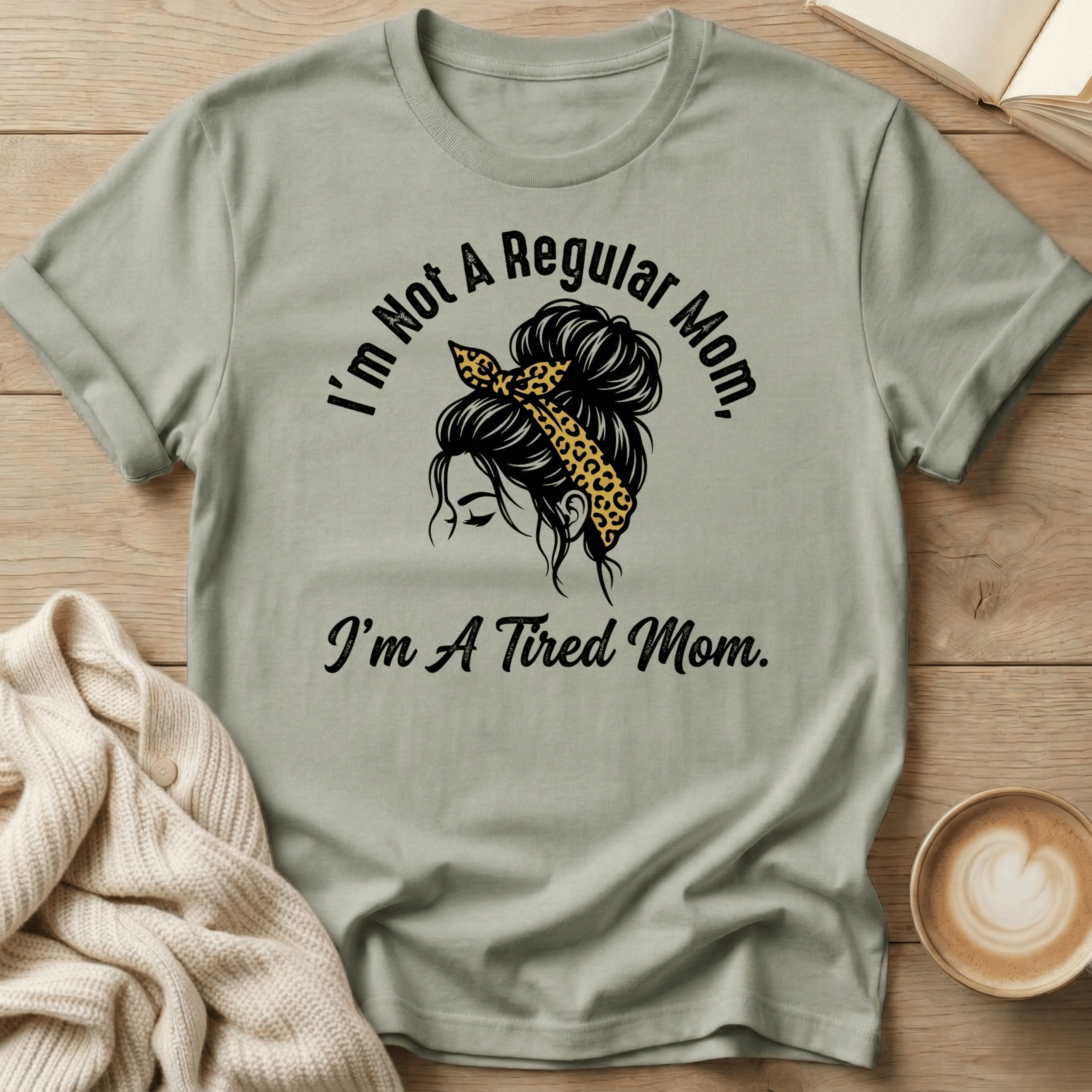 I'm Not a Regular Mom - I'm a Tired Mom T-Shirt