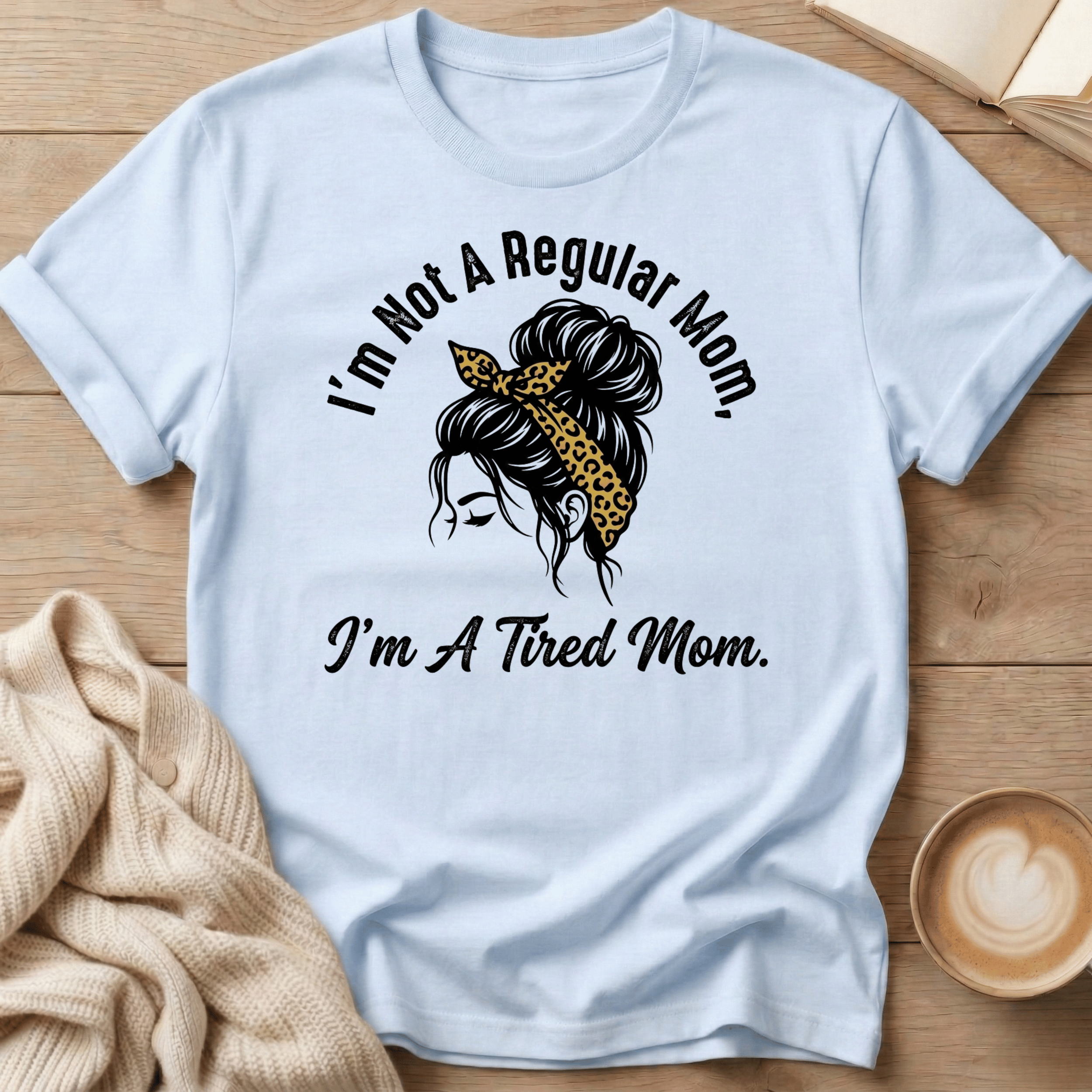 I'm Not a Regular Mom - I'm a Tired Mom T-Shirt