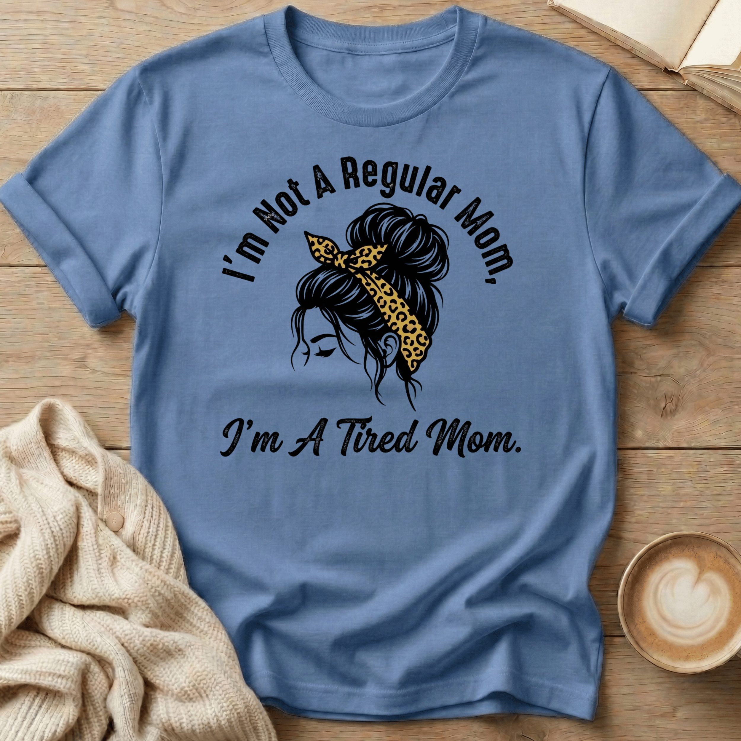 I'm Not a Regular Mom - I'm a Tired Mom T-Shirt