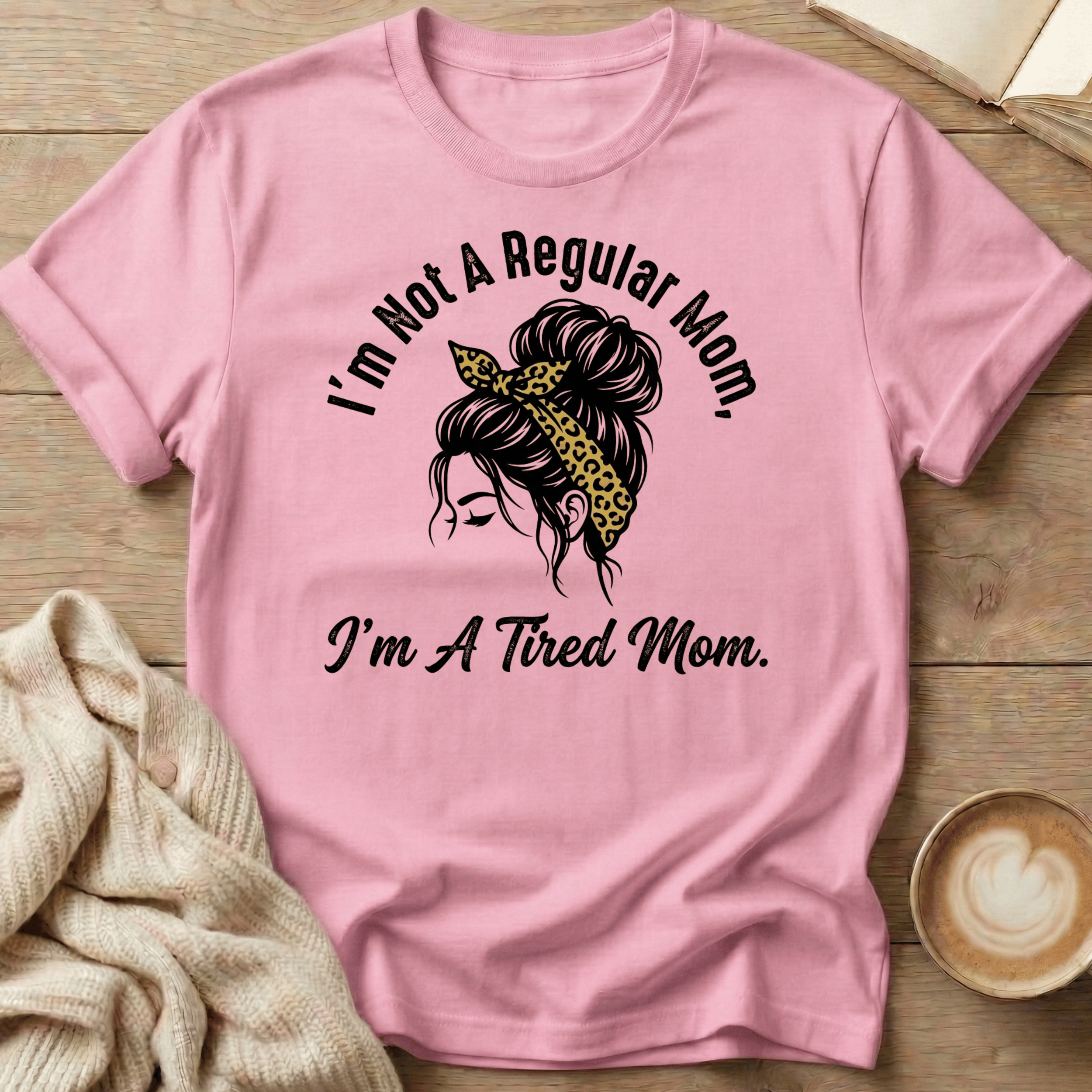 I'm Not a Regular Mom - I'm a Tired Mom T-Shirt