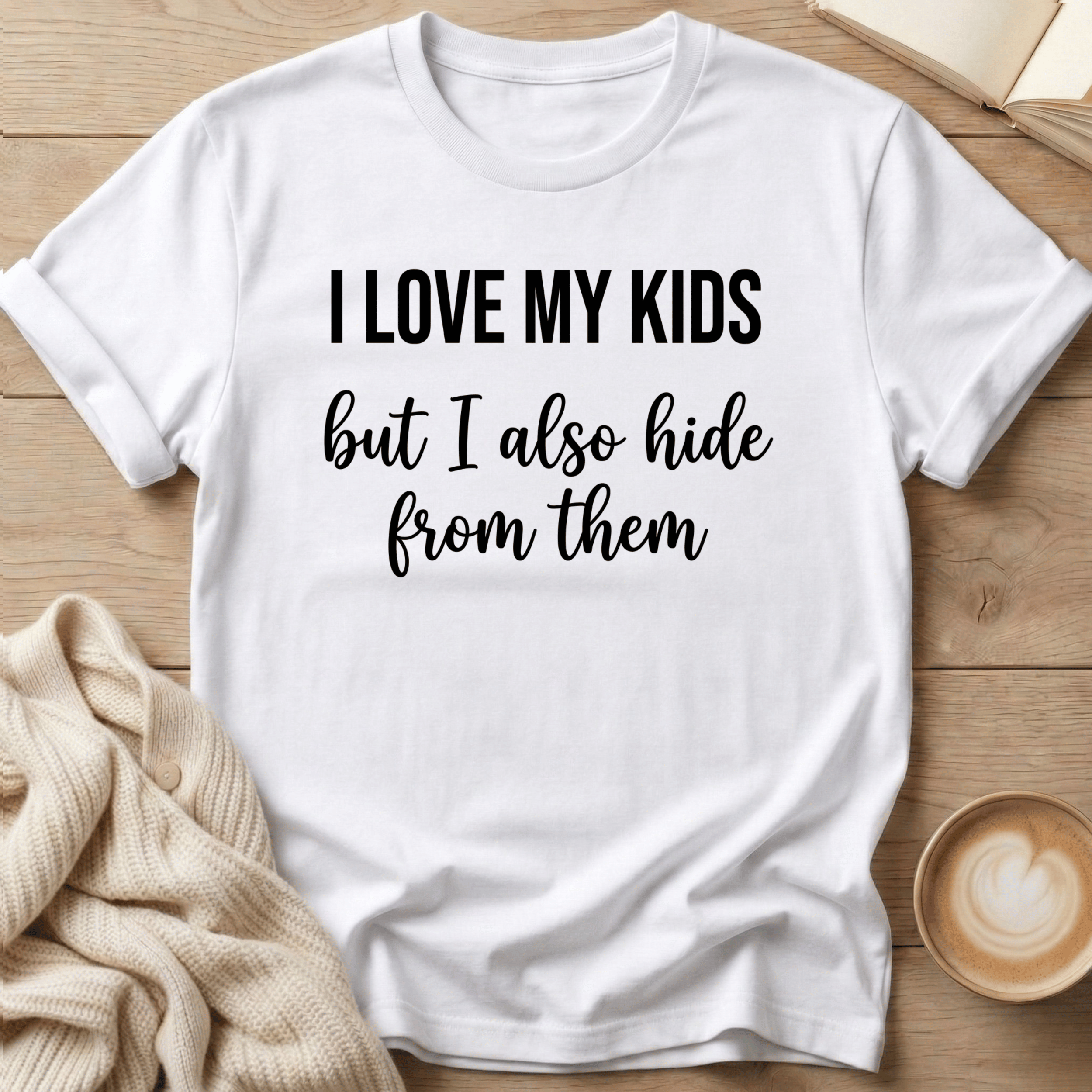 I Love My Kids - But I Also Hide T-Shirt