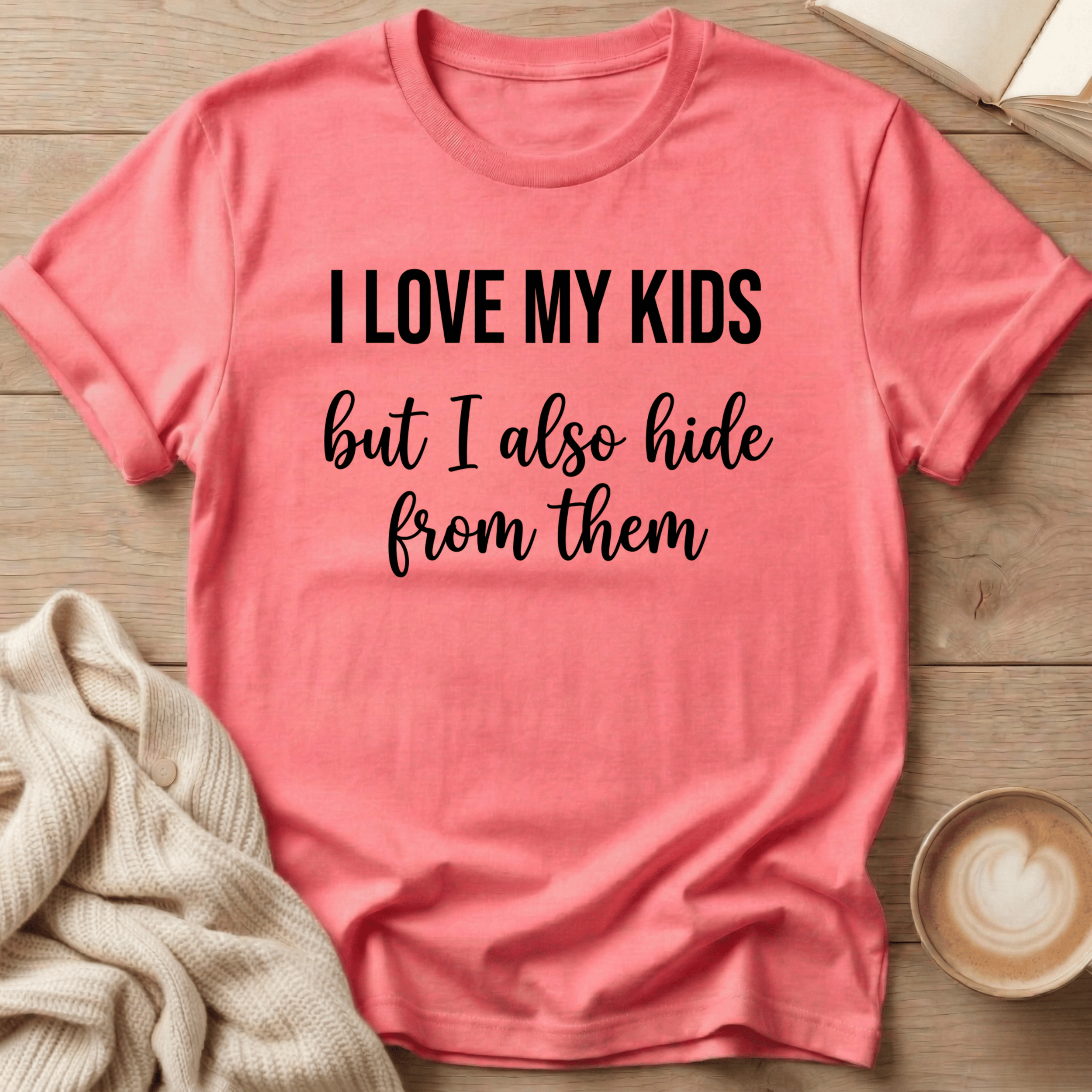 I Love My Kids - But I Also Hide T-Shirt