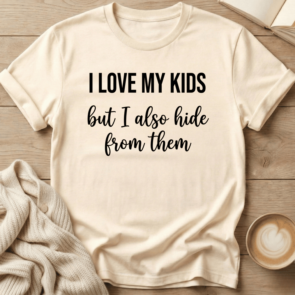I Love My Kids - But I Also Hide T-Shirt