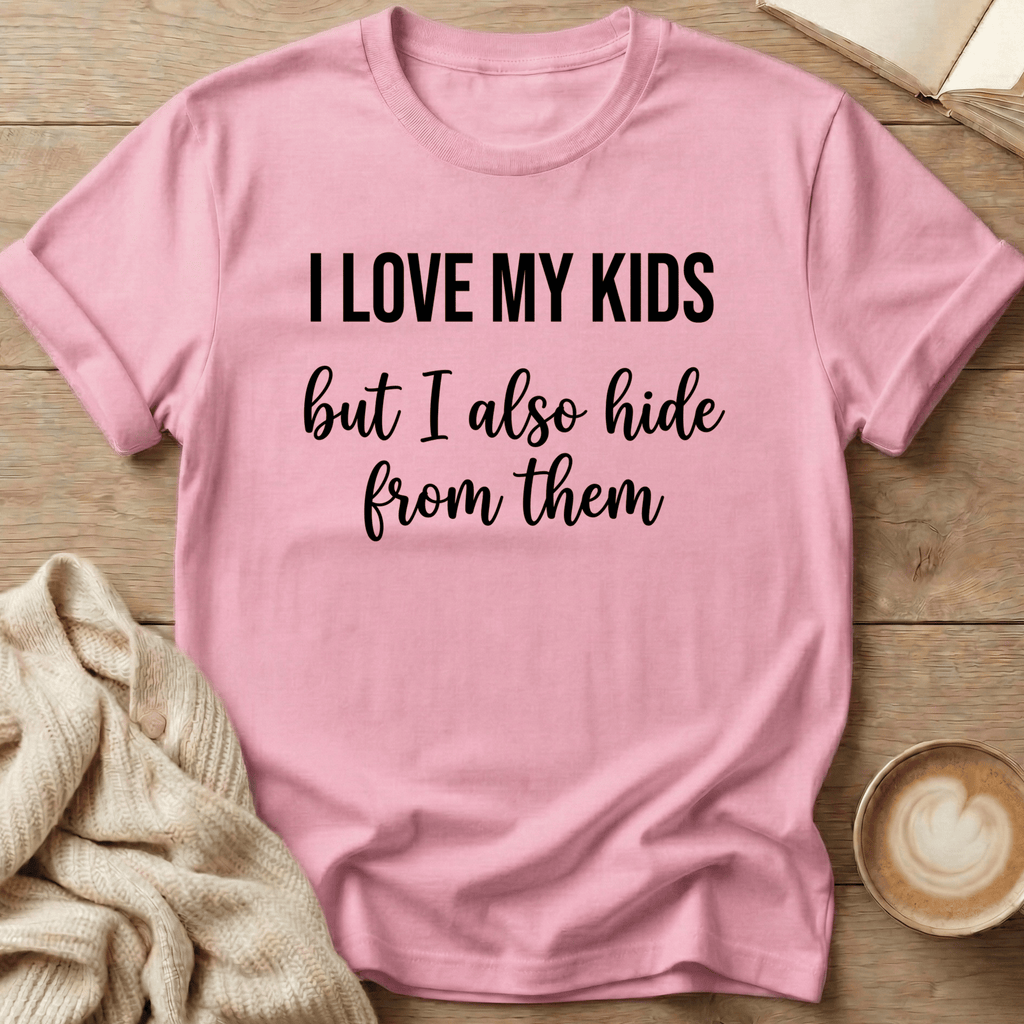 I Love My Kids - But I Also Hide T-Shirt