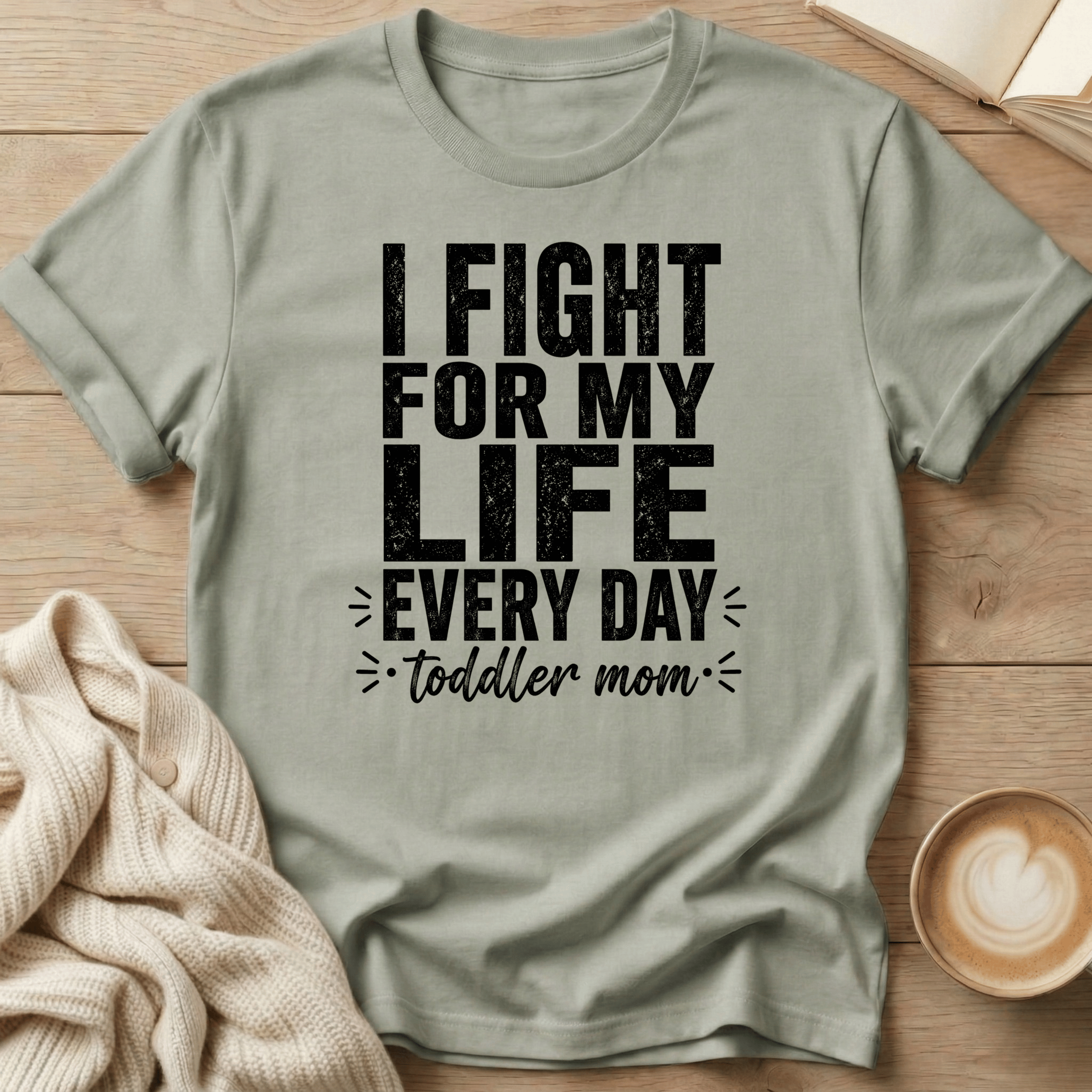 I Fight for My Life Every Day - Toddler Mom T-Shirt