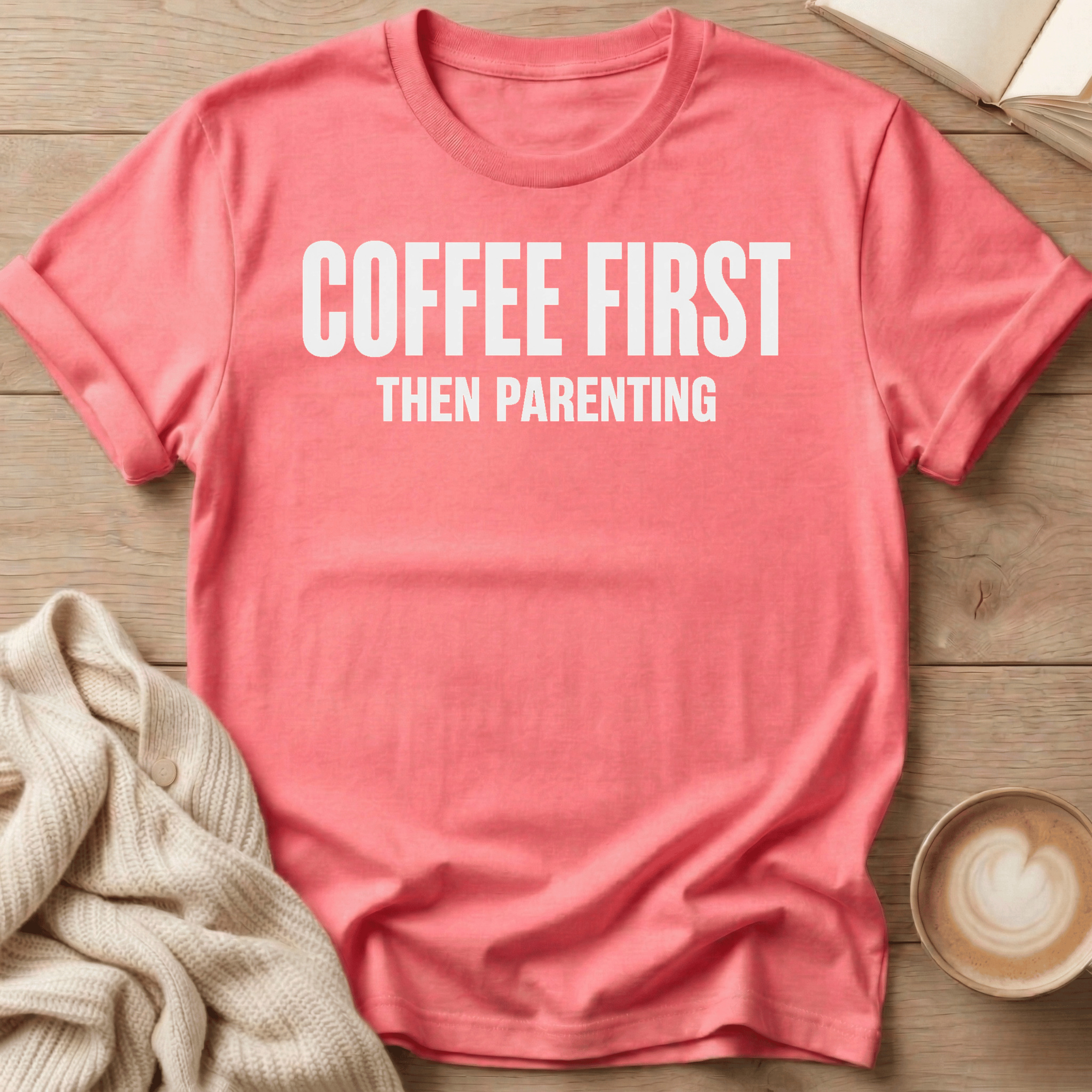 Coffee First - Then Parenting T-Shirt
