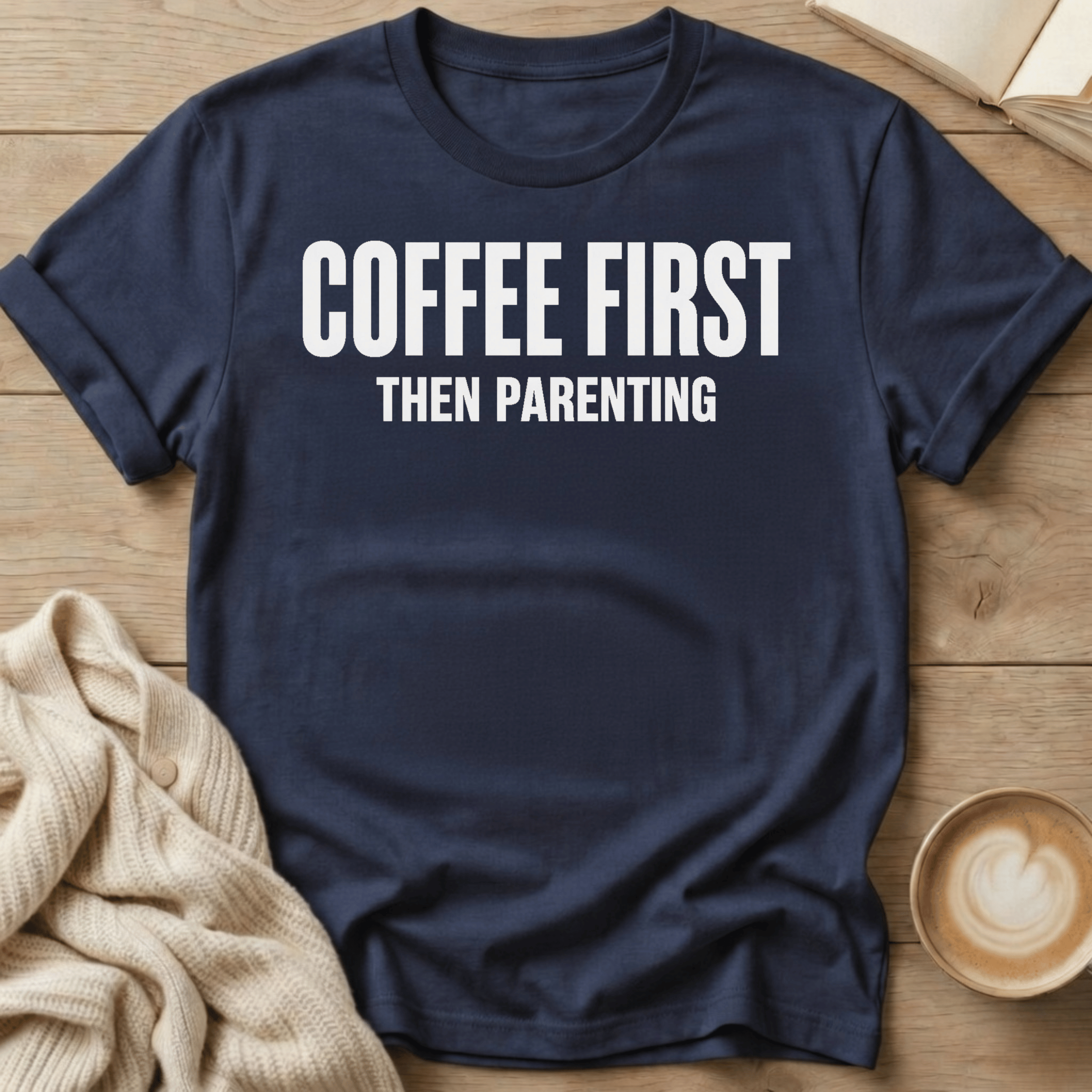 Coffee First - Then Parenting T-Shirt