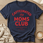 Caffeinated Moms Club T-Shirt