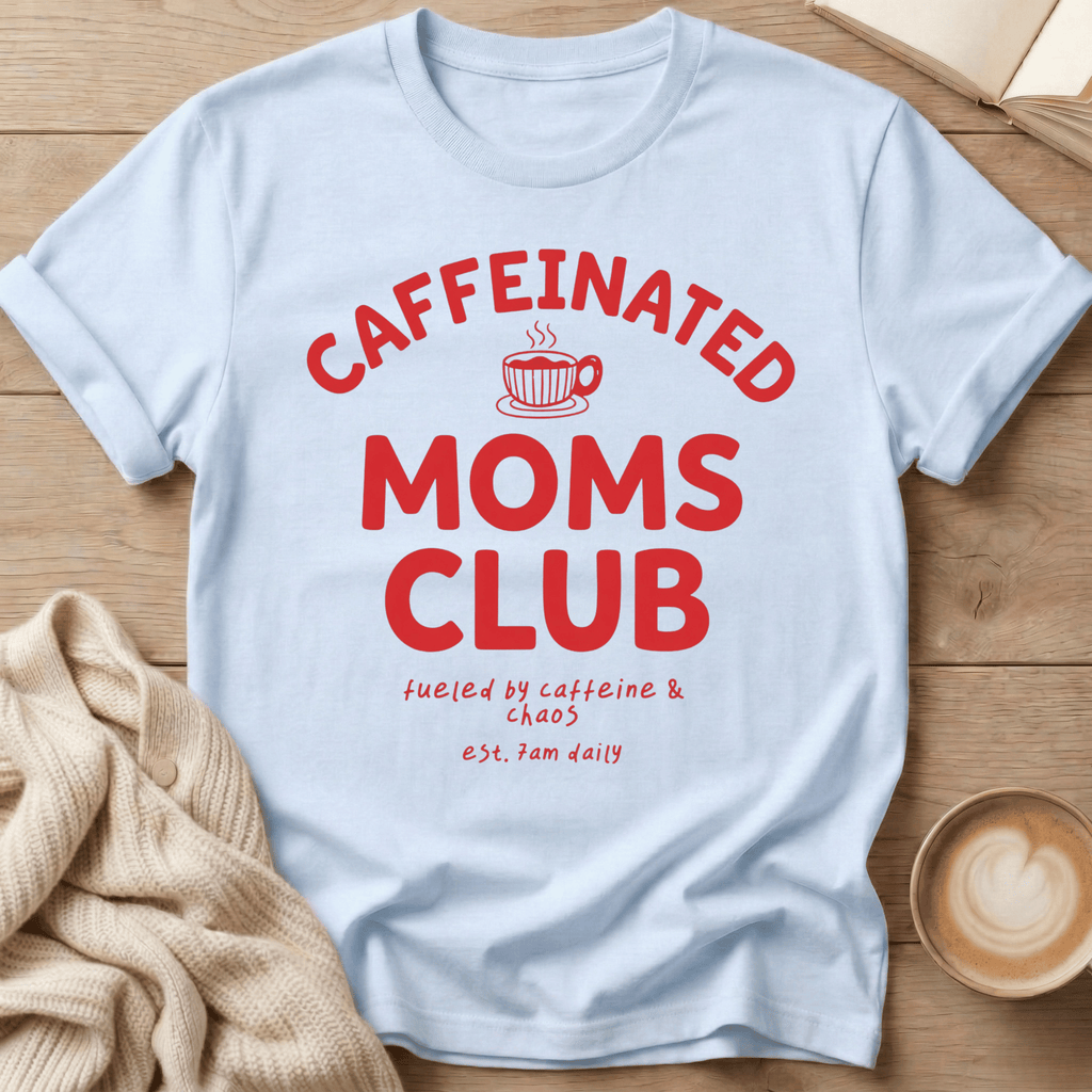 Caffeinated Moms Club T-Shirt
